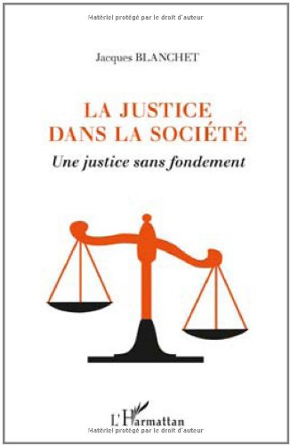 9782296550735: Justice Dans la Societe une Justice Sans Fondement