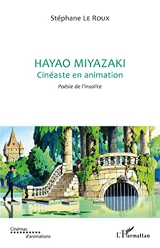 Stock image for Hayao Miyazaki: Cinaste en animation - Posie de l'insolite for sale by Ammareal