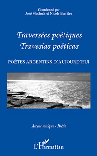 Imagen de archivo de Traverses potiques - Travesias poticas: Potes argentins d'aujourd'hui (French Edition) a la venta por Gallix