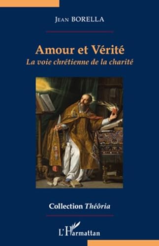 Beispielbild fr Amour et vrit: La voie chrtienne de la charit (French Edition) zum Verkauf von Gallix