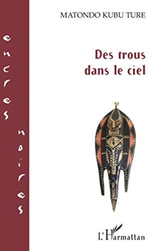 Stock image for Des trous dans le ciel [Poche] Kubu Ture, Matondo for sale by BIBLIO-NET