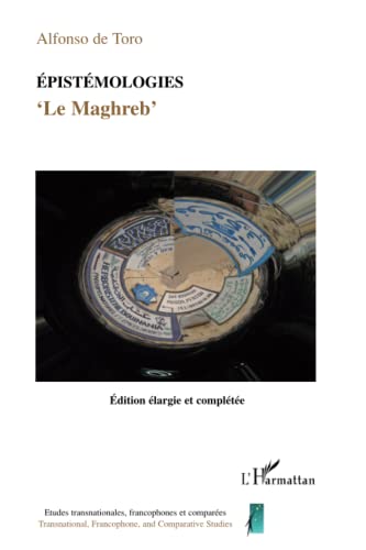 Imagen de archivo de Epistmologies: Le Maghreb Edition largie et complte [Broch] De Toro, Alfonso a la venta por BIBLIO-NET