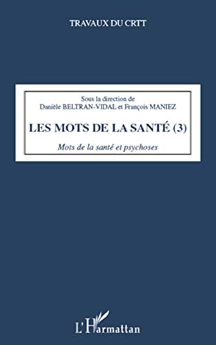 Beispielbild fr Les mots de la sant (Tome 3): Mots de la sant et psychoses [Broch] Beltran-Vidal, Danile et Maniez, Franois zum Verkauf von BIBLIO-NET