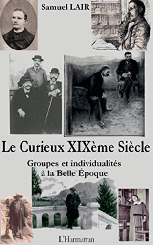 Stock image for CURIEUX XIXEME SIECLE GROUPES ET INDIVIDUALITES A LA BELLE EPOQUE for sale by LiLi - La Libert des Livres