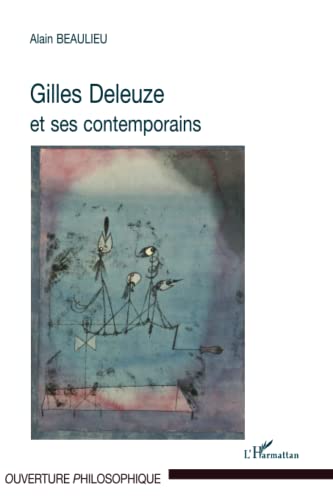 Beispielbild fr Gilles Deleuze et ses contemporains [Broch] Beaulieu, Alain zum Verkauf von BIBLIO-NET