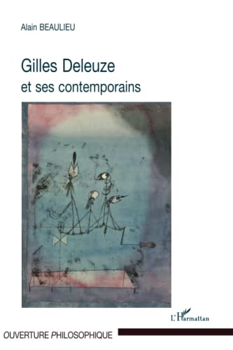 Stock image for Gilles Deleuze et ses contemporains [Broch] Beaulieu, Alain for sale by BIBLIO-NET