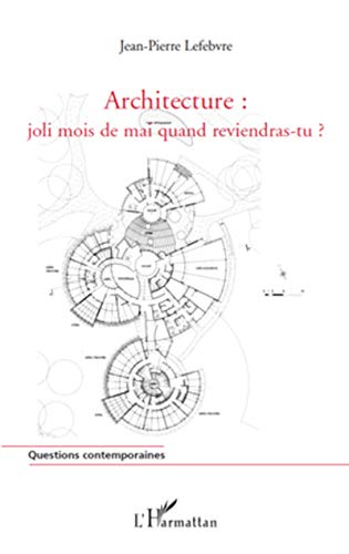 Architecture :: joli mois de mai quand reviendras-tu ? (French Edition) (9782296553187) by Lefebvre, Jean-Pierre