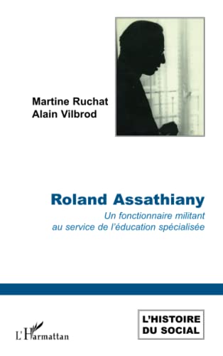 9782296553453: Roland Assathiany: Un fonctionnaire militant au service de l'éduction spécialisée