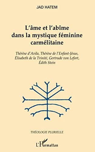Stock image for L'me et l'abme dans la mystique fminine carmlitaine [Broch] Hatem, Jad for sale by BIBLIO-NET