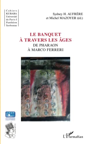 9782296554719: Le banquet  travers les ges: De Pharaon  Marco Ferreri