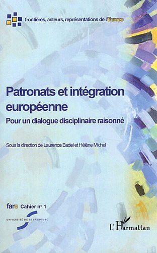 Stock image for Patronats et Integration Europeenne pour un Dialogue Disciplinaire Raisonne [Broch] Michel, Hlne et Badel, Laurence for sale by BIBLIO-NET