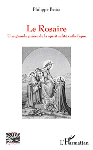 Beispielbild fr Le Rosaire: Une grande prire de la spiritualit catholique (French Edition) zum Verkauf von Gallix