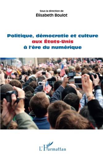 Imagen de archivo de Politique,d mocratie et culture aux Etats-Unis  l' re du num rique (French Edition) a la venta por Better World Books