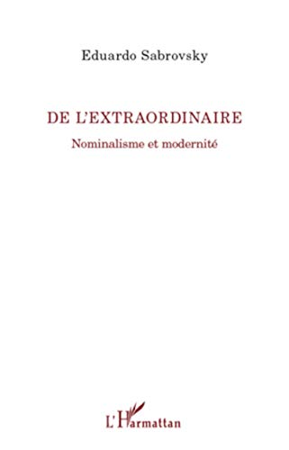 Beispielbild fr De l'extraordinaire: Nominalisme et modernit [Broch] Sabrovsky, Eduardo zum Verkauf von BIBLIO-NET