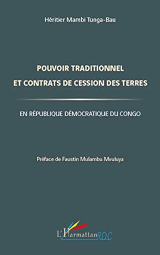 Imagen de archivo de Pouvoir traditionnel et contrats de cession des terres en Rpublique Dmocratique du Congo (French Edition) a la venta por Gallix