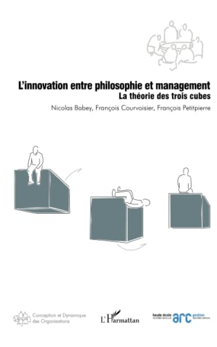 Stock image for L'innovation entre philosophie et management: La thorie des trois cubes for sale by Ammareal