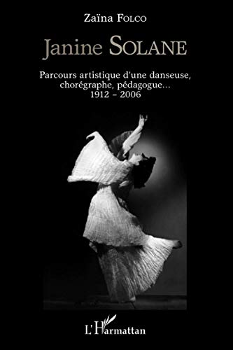 Stock image for Janine Solane: Parcours artistique d'une danseuse chorgraphe (1912-2006) (French Edition) for sale by Book Deals