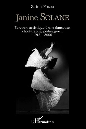 9782296557956: Janine Solane: Parcours artistique d'une danseuse chorgraphe (1912-2006) (French Edition)