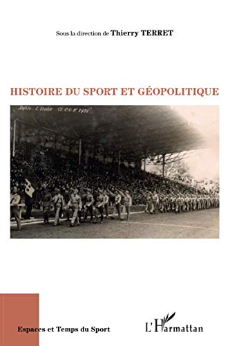 Histoire du sport et gÃ©opolitique (French Edition) (9782296558571) by Terret, Thierry