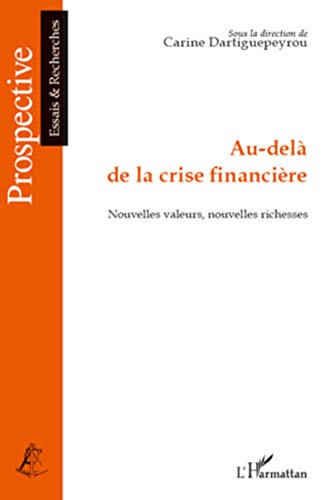 Stock image for Au-del de la crise financire - Nouvelles valeurs, nouvelles richesses for sale by medimops