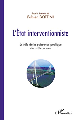 Stock image for L'Etat interventionniste: Le rle de la puissance publique dans l'conomie for sale by Ammareal