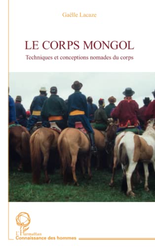 Beispielbild fr Le corps Mongol: Techniques et conceptions nomades du corps (French Edition) zum Verkauf von Gallix