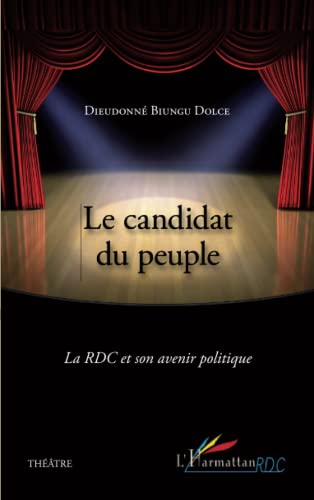 9782296560413: Le candidat du peuple: La RDC et son avenir politique Thtre