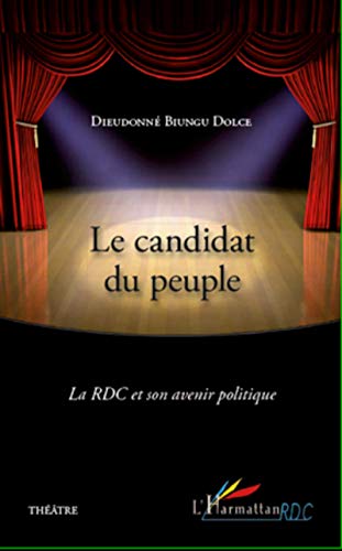 9782296560413: Le candidat du peuple: La RDC et son avenir politique Thtre