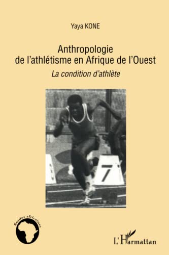 9782296561816: Anthropologie de l'athltisme en Afrique de l'Ouest: La condition d'athlte