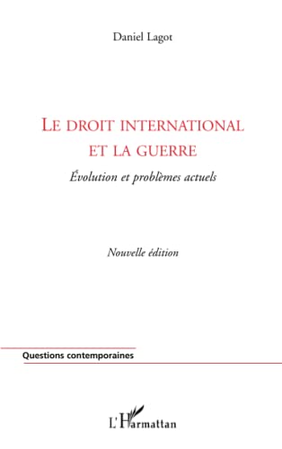 9782296562219: Le droit international et la guerre: Evolution et problmes actuels (Nouvelle dition)