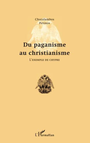 Imagen de archivo de Du paganisme au christianisme: L'exemple de Chypre [Broch] Petinos, Charalambos a la venta por BIBLIO-NET