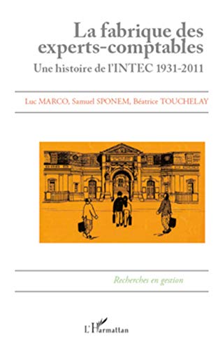 Beispielbild fr La fabrique des experts-comptables: Une histoire de l'INTEC 1931-2011 (French Edition) zum Verkauf von Gallix