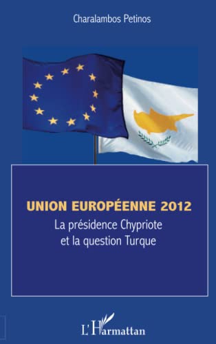 9782296563698: Union europenne 2012: La prsidence chypriote et la question turque (French Edition)