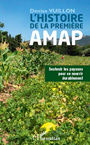 9782296564060: Histoire de la premire AMAP: Soutenir les paysans pour se nourrir durablement