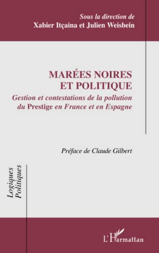 Beispielbild fr Mares noires et politique: Gestion et contestations de la pollution du Prestige en France et en Espagne zum Verkauf von Ammareal