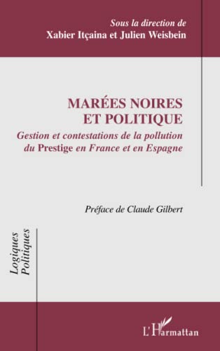 9782296564497: Mares noires et politique: Gestion et contestations de la pollution du Prestige en France et en Espagne