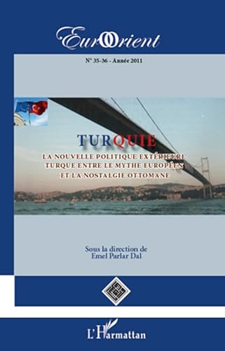 revue eurorient n.35 : t.36 ; Turquie ; la nouvelle politique extérieure turque entre le mythe eu...