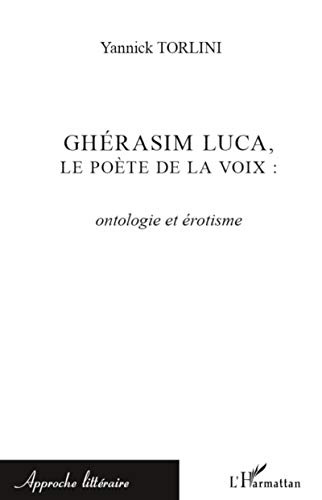 9782296566071: Ghrasim Luca, le pote de la voix : ontologie et rotisme (French Edition)