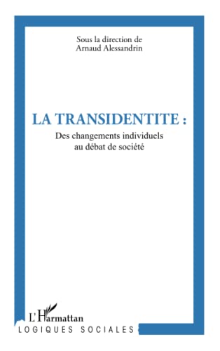 Beispielbild fr La transidentit: Des changements individuels au dbat de socit (French Edition) zum Verkauf von Gallix