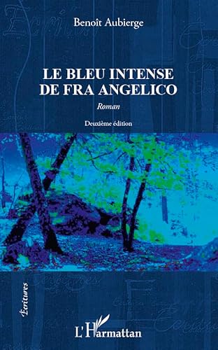 9782296568105: Bleu Intense de Fra Angelico (Deuxieme Edition) Roman