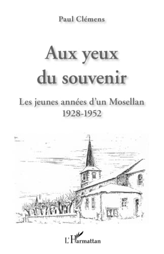 Beispielbild fr Aux yeux du souvenir: Les jeunes annes d'un Mosellan 1928-1952 (French Edition) zum Verkauf von Gallix