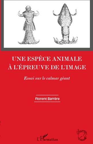 9782296569096: Espece Animale a l'Epreuve de l'Image Essais Sur le Calmar Gant