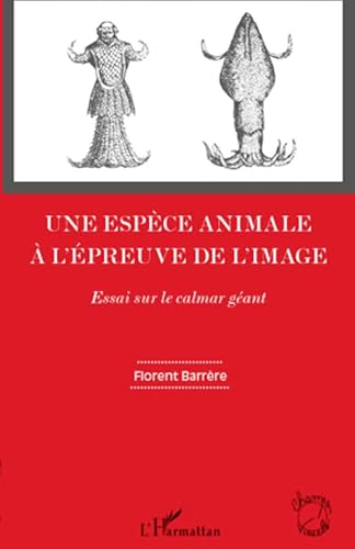 9782296569096: Une espce animale  l'preuve de l'image: Essai sur le calmar gant