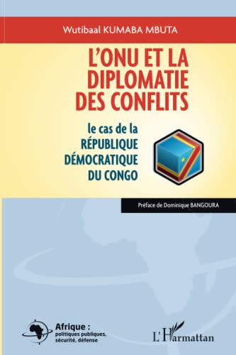 9782296960800: L'ONU et la diplomatie des conflits: Le cas de la Rpublique Dmocratique du Congo