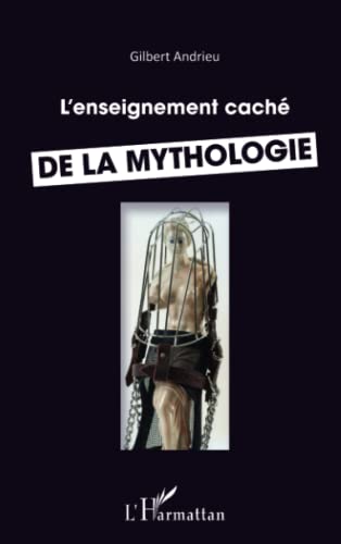 Stock image for Enseignement cach de la mythologie [Paperback] Andrieu, Gilbert for sale by LIVREAUTRESORSAS