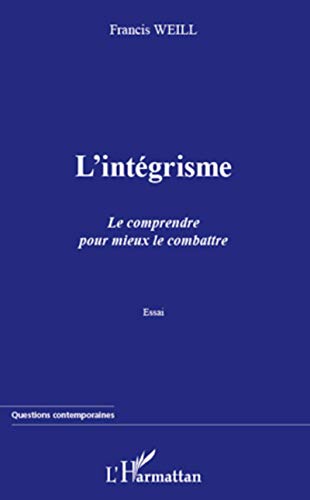 9782296961951: L'intgrisme. Le comprendre pour mieux le combattre: Essai