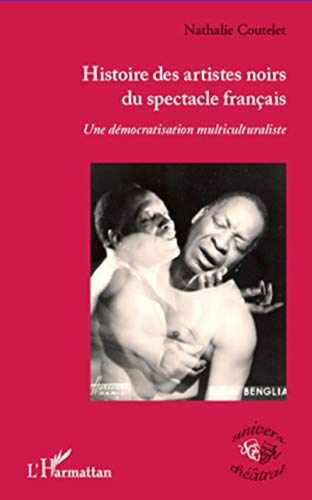 Stock image for Histoire des artistes noirs du spectacle franais: Une dmocratisation multiculturaliste for sale by Book Dispensary