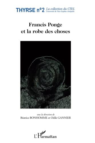 Beispielbild fr Francis Ponge et la robe des choses (French Edition) zum Verkauf von Gallix