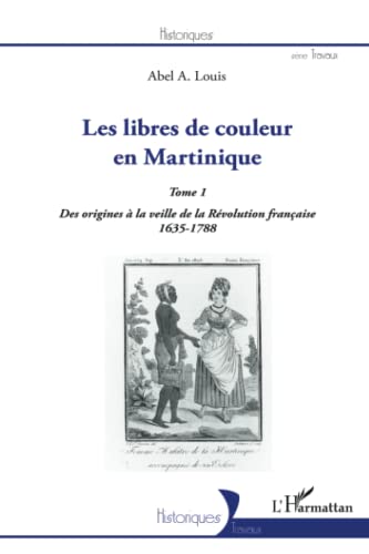 9782296965607: Les libres de couleur en Martinique (Tome 1): Des origines  la veille de la Rvolution franaise 1635-1788