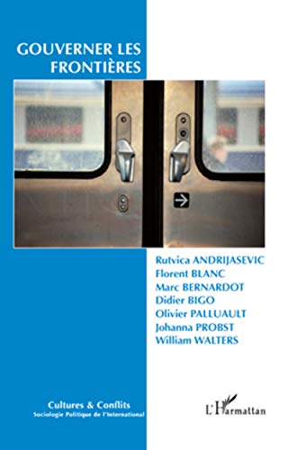 Beispielbild fr Gouverner les frontires [Broch] Andrijasevic, Rutvica; Blanc, Florent; Bernardot, Marc; Bigo, Didier; Palluault, Olivier; Probst, Johanna et Walters, William zum Verkauf von BIBLIO-NET